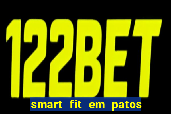 smart fit em patos de minas